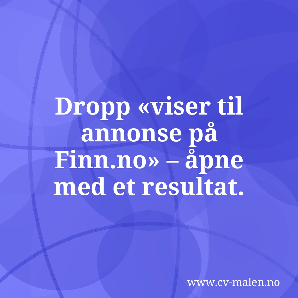 Dropp «viser til annonse på Finn.no» – åpne med et resultat.