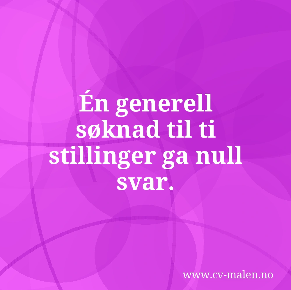 Én generell søknad til ti stillinger ga null svar.