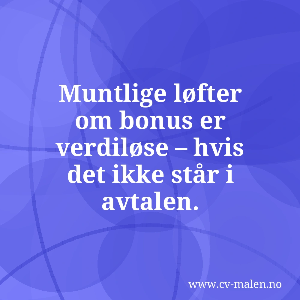 Muntlige løfter om bonus er verdiløse – hvis det ikke står i avtalen.