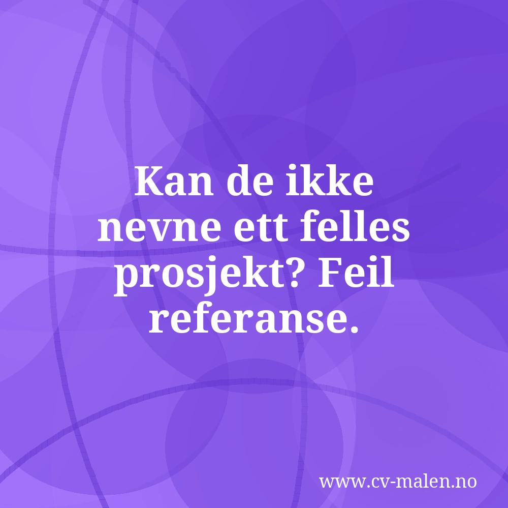 Kan de ikke nevne ett felles prosjekt? Feil referanse.