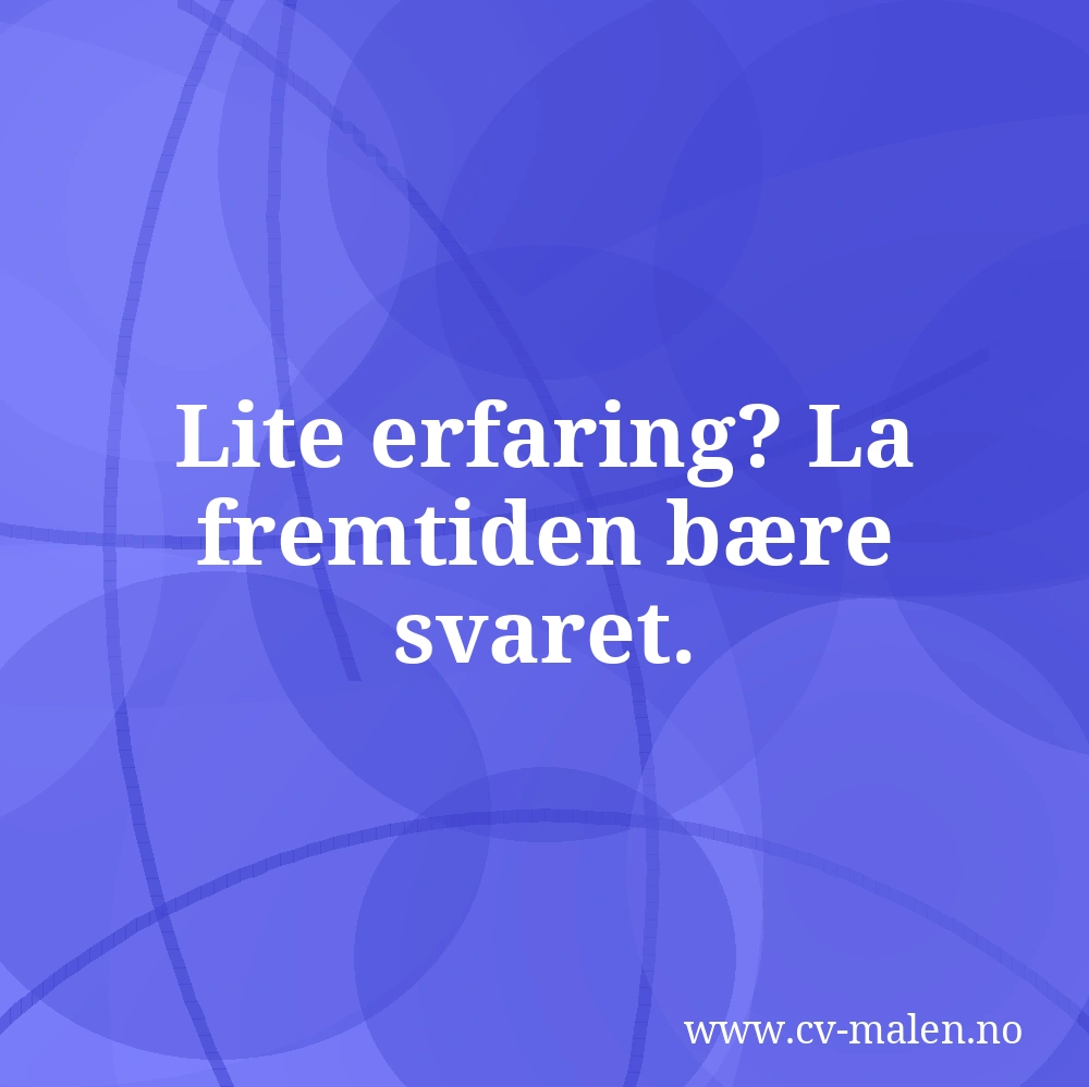Lite erfaring? La fremtiden bære svaret.