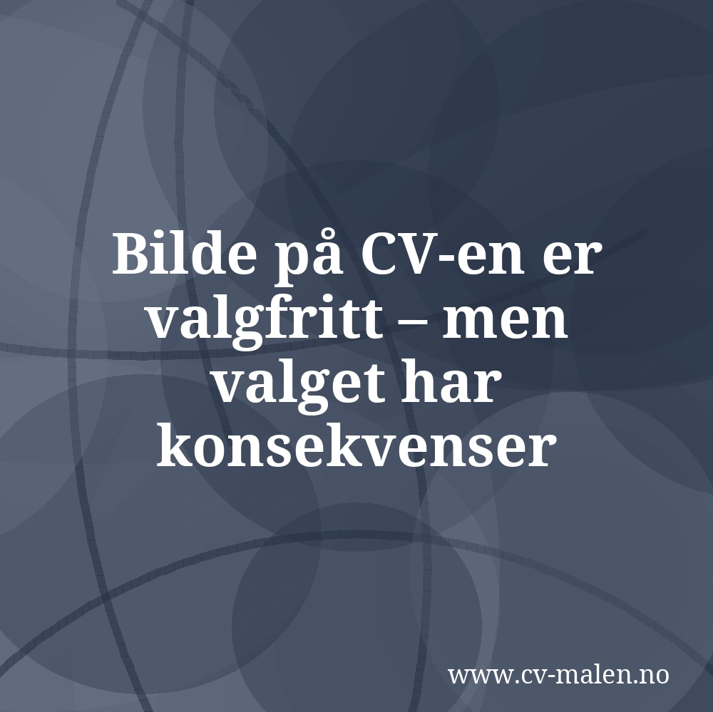 Bilde på CV – når det hjelper og når du bør droppe det