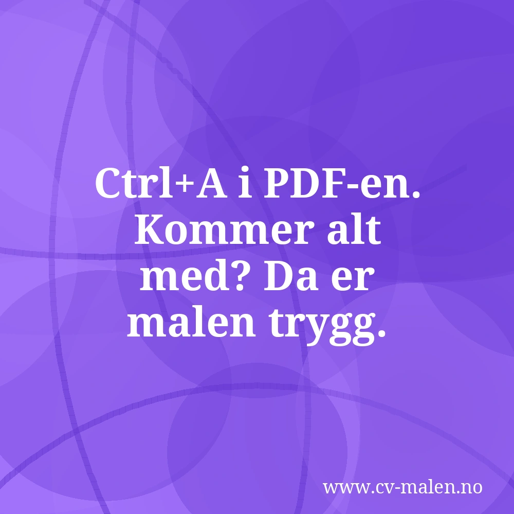Ctrl+A i PDF-en. Kommer alt med? Da er malen trygg.