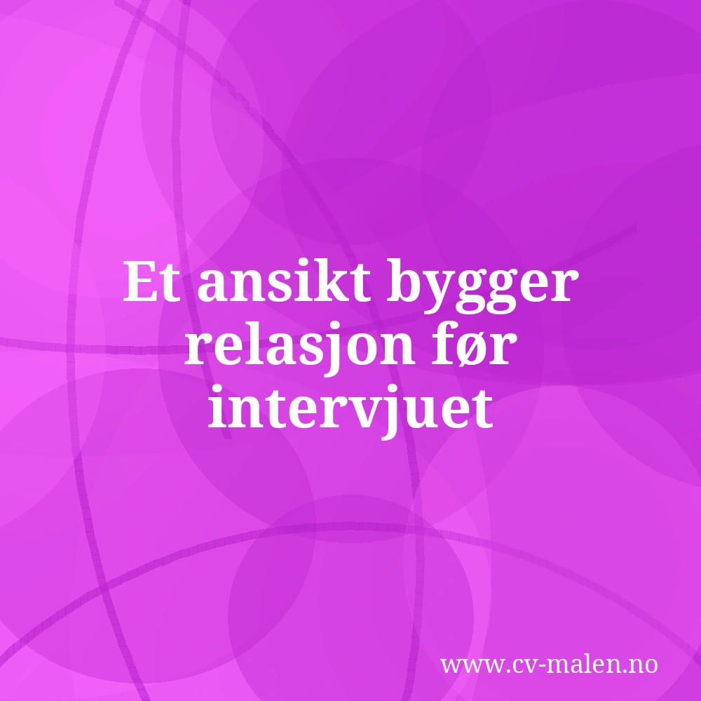 Et ansikt bygger relasjon før intervjuet