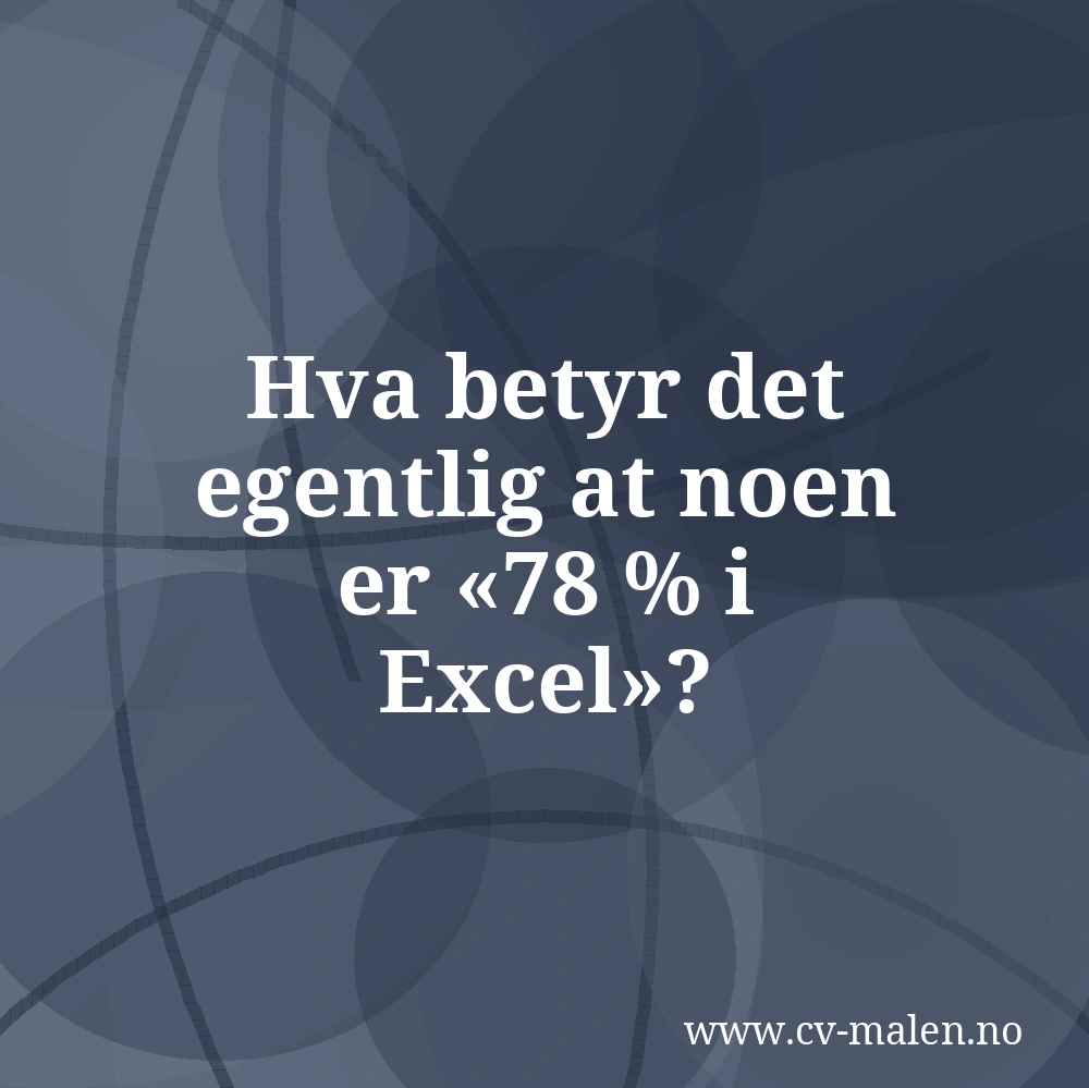 Hva betyr det egentlig at noen er 78 % i Excel?