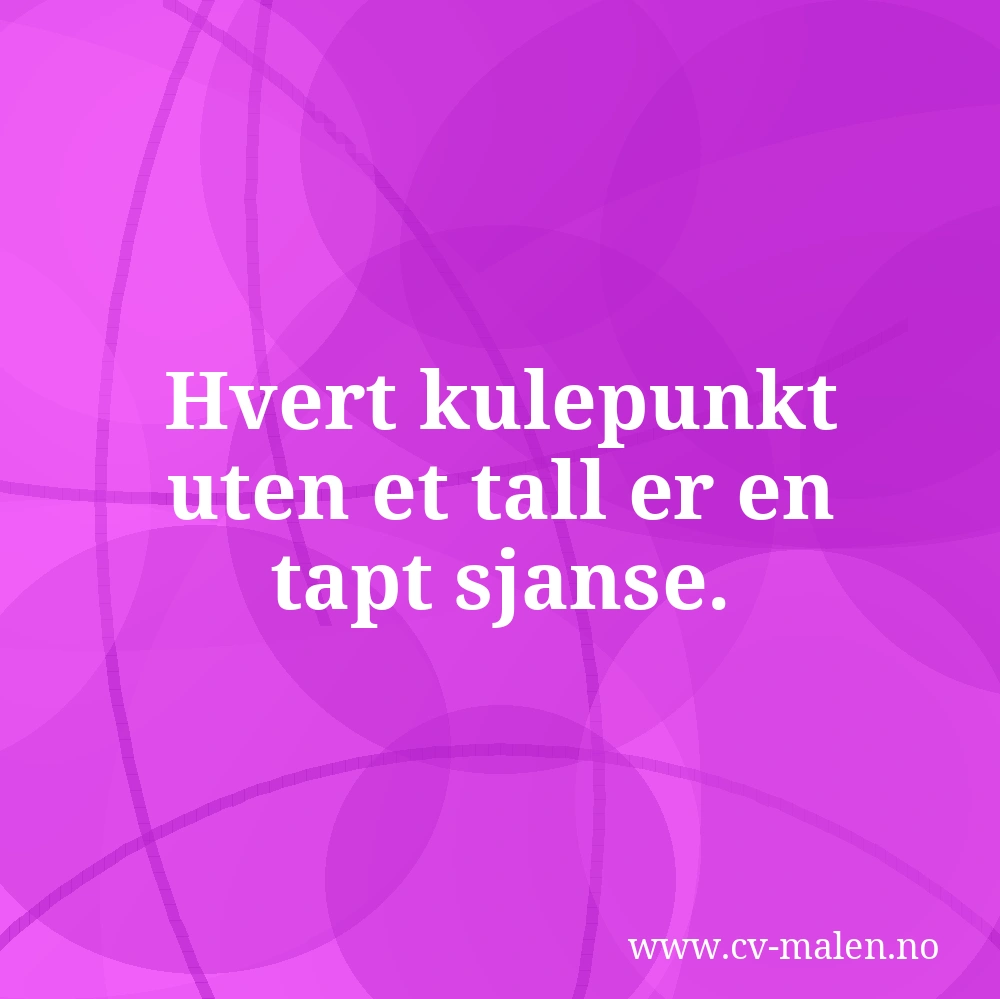 Hvert kulepunkt uten et tall er en tapt sjanse.