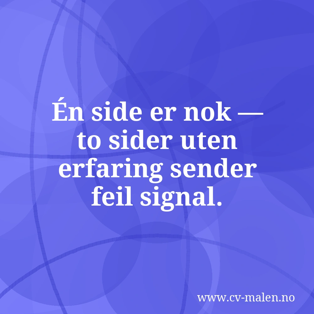 Én side er nok — to sider uten erfaring sender feil signal.