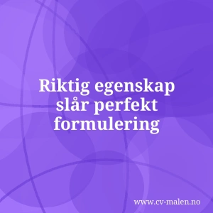 Svake og sterke sider på intervjuet – slik velger og formulerer du dine