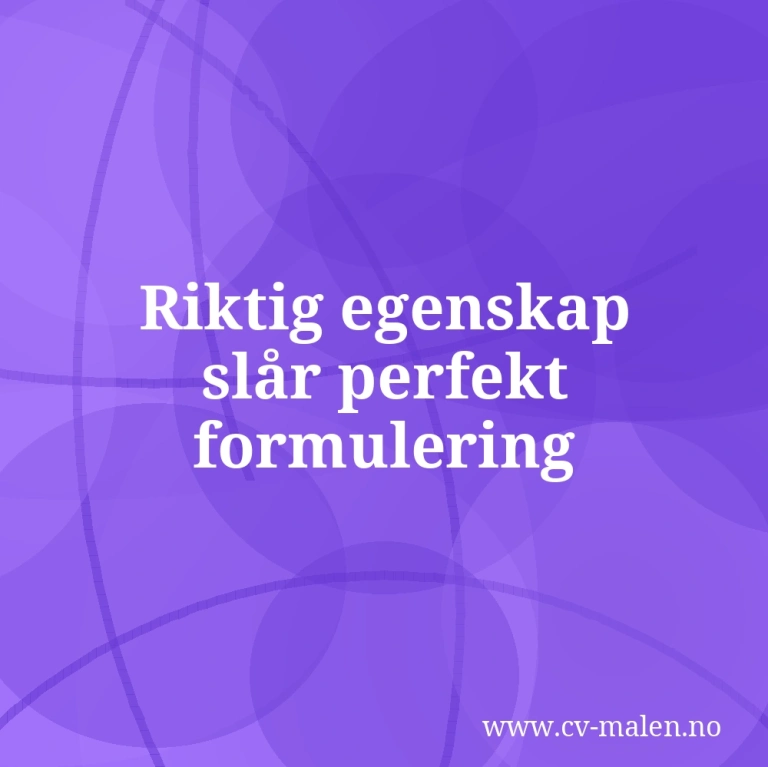 Svake og sterke sider på intervjuet – slik velger og formulerer du dine