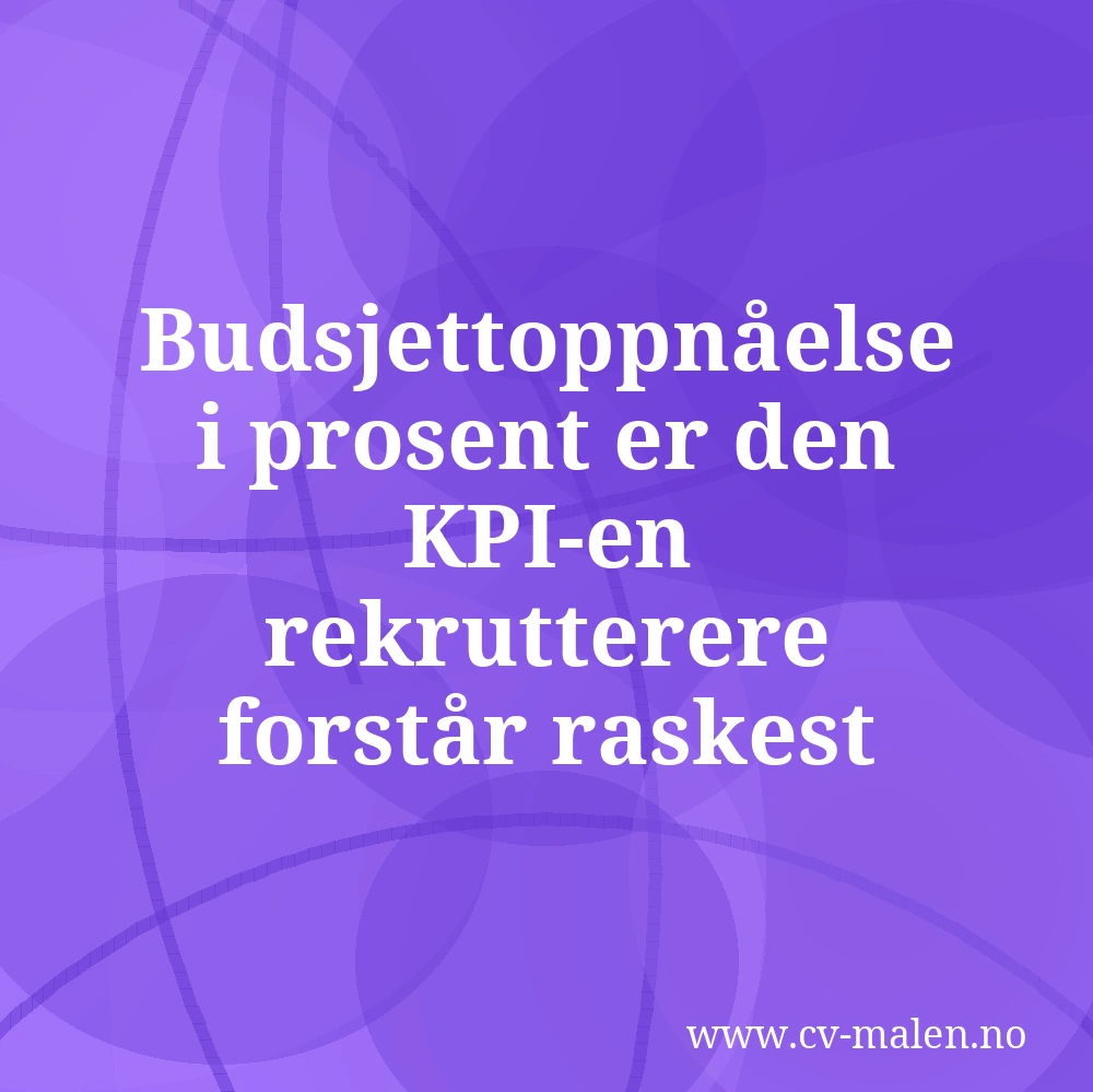 Budsjettoppnåelse i prosent er den KPI-en rekrutterere forstår raskest