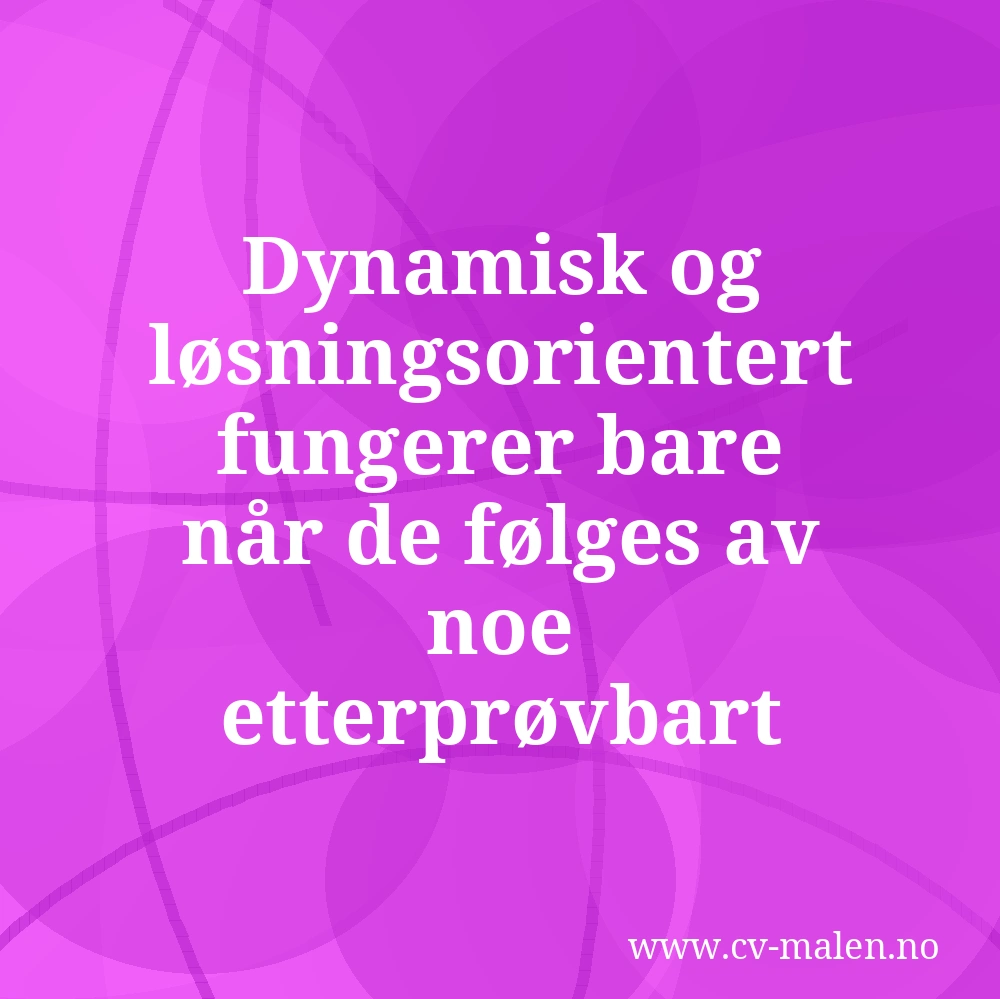 Dynamisk og løsningsorientert fungerer bare når de følges av noe etterprøvbart