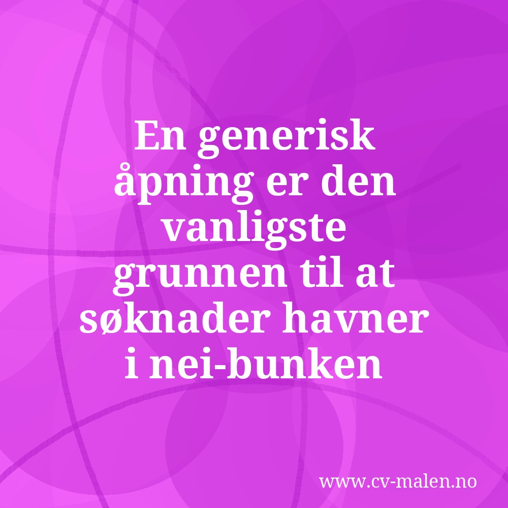 En generisk åpning er den vanligste grunnen til at søknader havner i nei-bunken