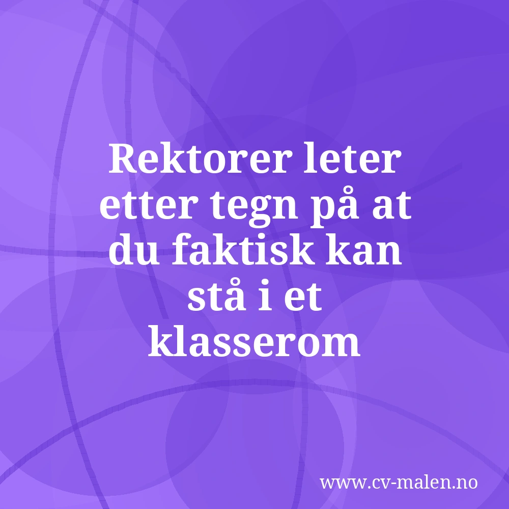 Rektorer leter etter tegn på at du faktisk kan stå i et klasserom