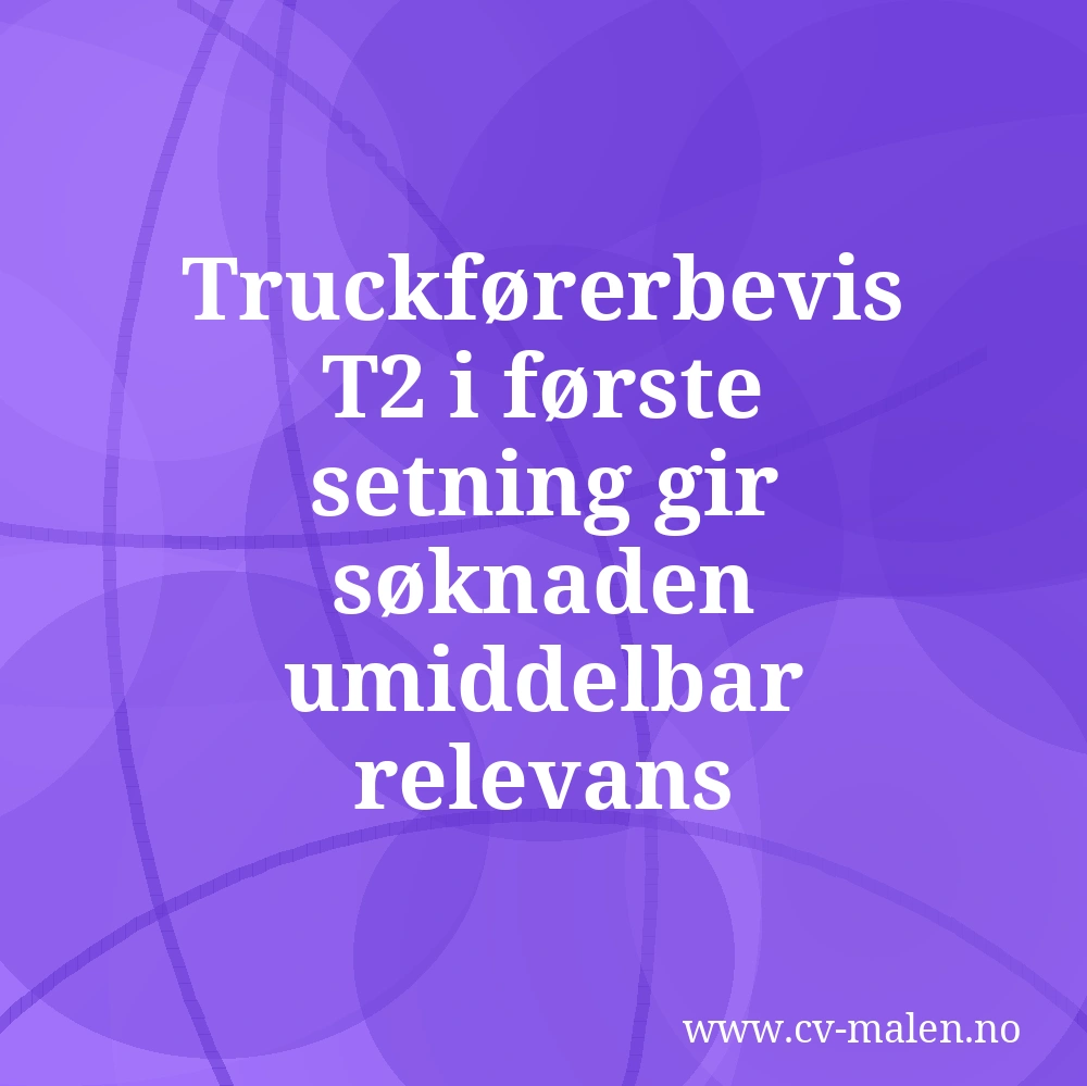 Truckførerbevis T2 i første setning gir søknaden umiddelbar relevans
