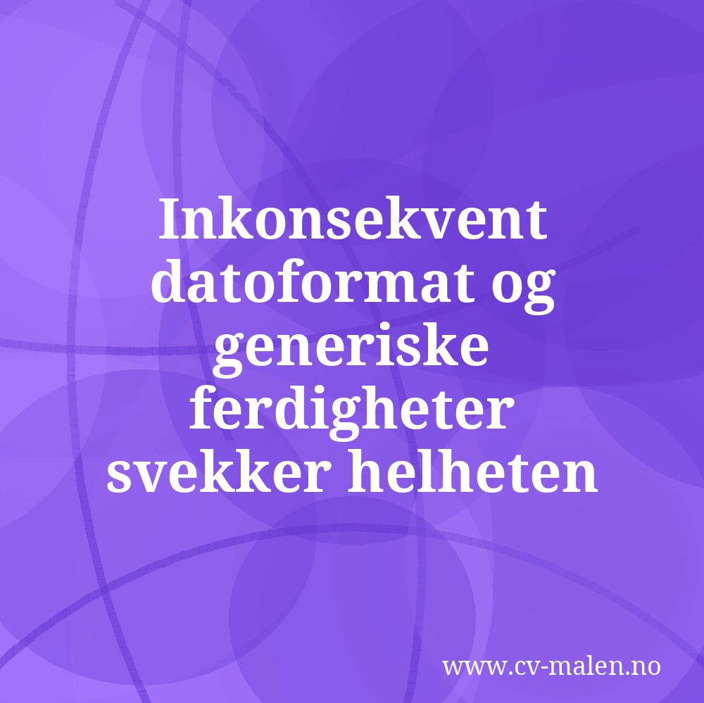 Inkonsekvent datoformat og generiske ferdigheter svekker helheten